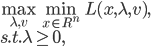 \max_{\lambda,v} \min_{x\in R^{n}}L(x,\lambda,v),\\s.t. \lambda\geq 0,