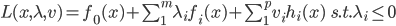 L(x,\lambda,v)=f_{0}(x)+\sum_1^m\lambda_{i}f_{i}(x)+\sum_1^pv_{i}h_{i}(x) \;\;s.t.\lambda_{i}\leq0