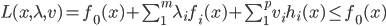 L(x,\lambda,v)=f_{0}(x)+\sum_1^m\lambda_{i}f_{i}(x)+\sum_1^pv_{i}h_{i}(x)\leq f_{0}(x)