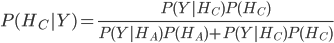 P(H_C|Y)=\frac{P(Y|H_C)P(H_C)}{P(Y|H_A)P(H_A) + P(Y|H_C)P(H_C)}