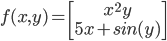 f(x,y)=\begin{bmatrix}x^2y\\5x+sin(y)\end{bmatrix}