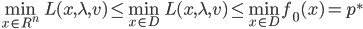 \min_{x\in R^{n}}L(x,\lambda,v)\leq \min_{x\in D}L(x,\lambda,v)\leq \min_{x\in D}f_{0}(x)=p^{*}